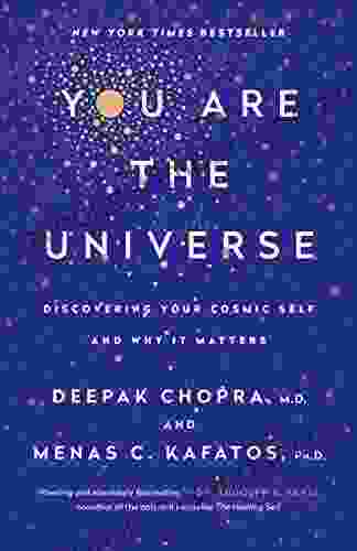 You Are The Universe: Discovering Your Cosmic Self And Why It Matters