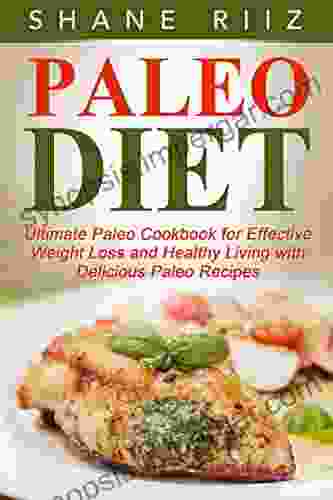 Paleo Diet: Paleo Diet: Ultimate Paleo Cookbook For Weight Loss And Healthy Living With Paleo Diet Recipes (Paleo Slow Cooker Paleo For Weight Loss Clean Eating Diet)