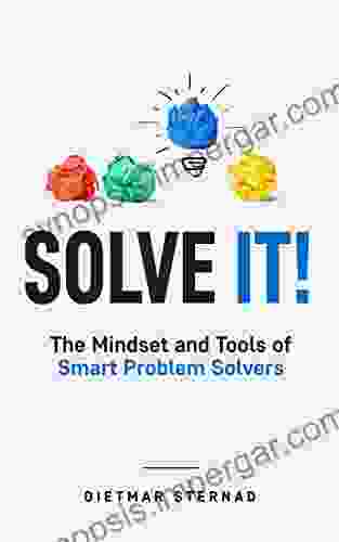 Solve It : The Mindset and Tools of Smart Problem Solvers