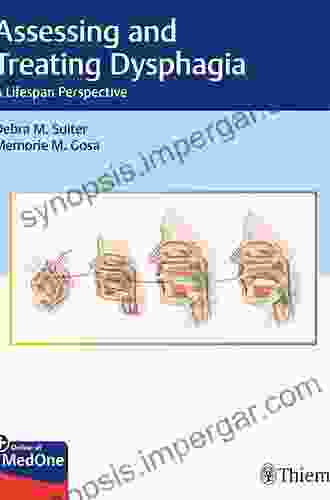 Assessing And Treating Dysphagia: A Lifespan Perspective