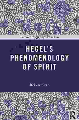 The Routledge Guidebook To Hegel S Phenomenology Of Spirit (The Routledge Guides To The Great Books)