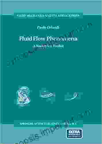 Fluid Flow Phenomena: A Numerical Toolkit (Fluid Mechanics And Its Applications 55)