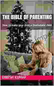 The Bible Of Parenting: How To Make Your Child A Charismatic Child