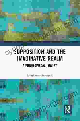 Supposition And The Imaginative Realm: A Philosophical Inquiry