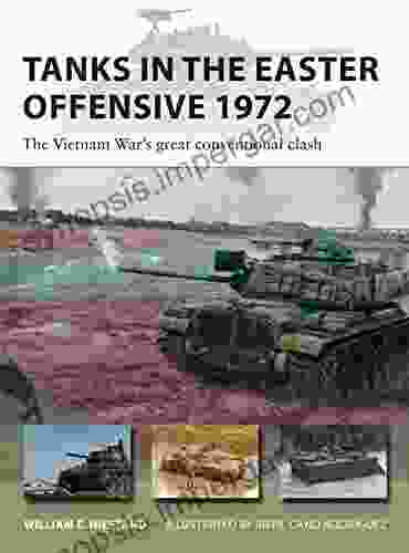 Tanks In The Easter Offensive 1972: The Vietnam War S Great Conventional Clash (New Vanguard)