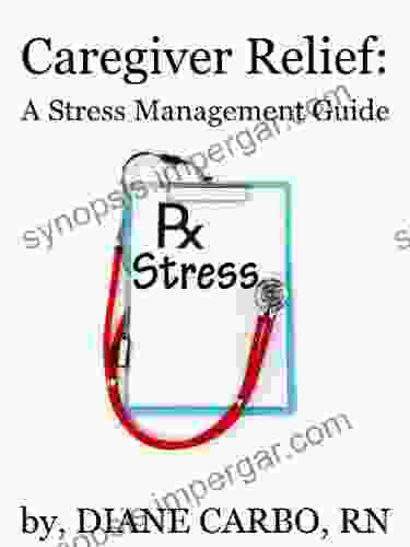 Caregiver Relief: A Stress Management Guide