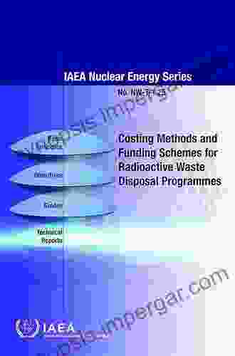 Costing Methods And Funding Schemes For Radioactive Waste Disposal Programmes (Iaea Nuclear Energy)