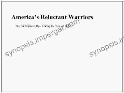 America S Reluctant Warriors: The Six Nations Role During The War Of 1812