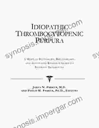 Idiopathic Thrombocytopenic Purpura A Medical Dictionary Bibliography And Annotated Research Guide To Internet References