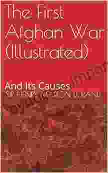 The First Afghan War (Illustrated): And Its Causes