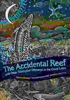 The Accidental Reef And Other Ecological Odysseys In The Great Lakes