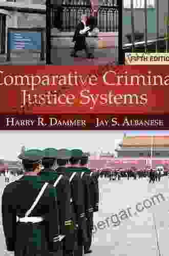 Comparative Criminal Justice Systems Harry R Dammer