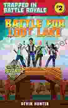 Battle For Loot Lake: An Unofficial Fortnite Novel (Trapped In Battle Royale 2)