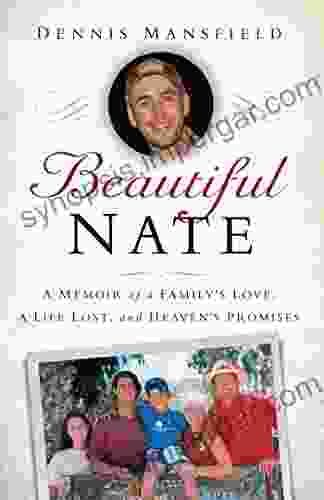 Beautiful Nate: A Memoir Of A Family S Love A Life Lost And Heaven S Promises