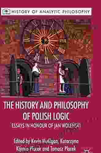 The History and Philosophy of Polish Logic: Essays in Honour of Jan Wole?ski (History of Analytic Philosophy)