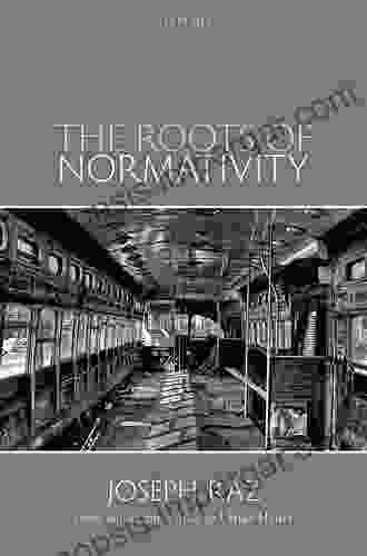 The Roots Of Normativity Joseph Raz