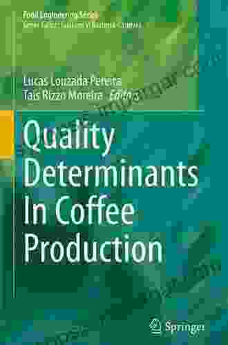 Quality Determinants In Coffee Production (Food Engineering Series)