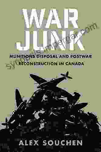 War Junk: Munitions Disposal And Postwar Reconstruction In Canada (Studies In Canadian Military History)