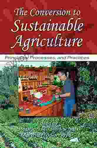 The Conversion To Sustainable Agriculture: Principles Processes And Practices (Advances In Agroecology)