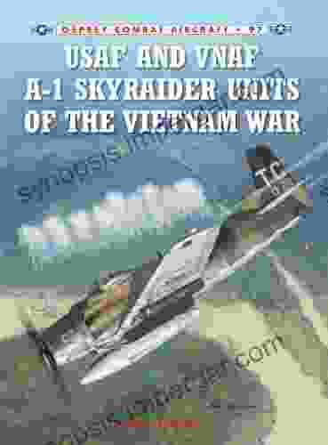 USAF And VNAF A 1 Skyraider Units Of The Vietnam War (Combat Aircraft 97)