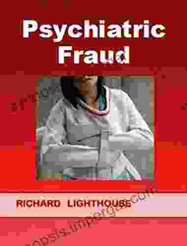 Psychiatric Fraud Richard Lighthouse