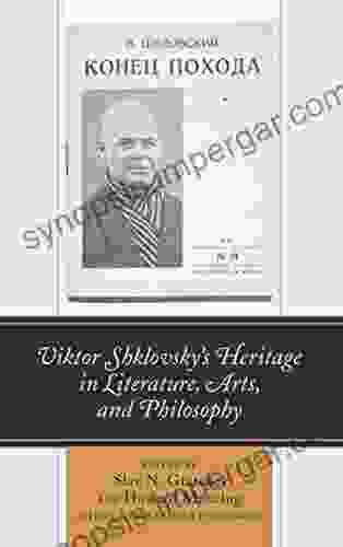 Viktor Shklovsky S Heritage In Literature Arts And Philosophy