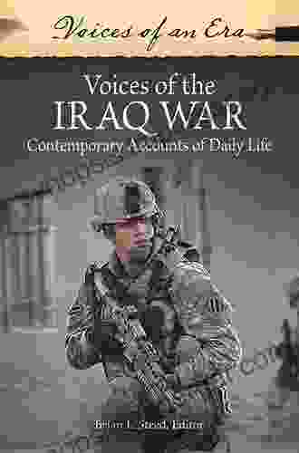 Voices Of The Iraq War: Contemporary Accounts Of Daily Life (Voices Of An Era)