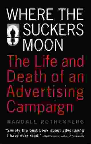 Where The Suckers Moon: The Life And Death Of An Advertising Campaign