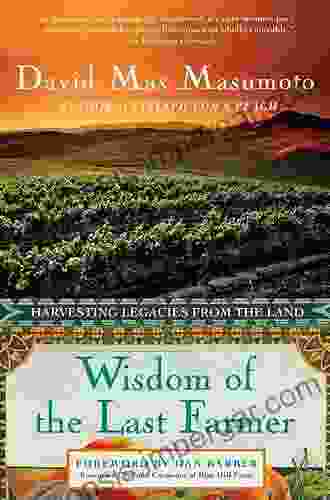 Wisdom Of The Last Farmer: Harvesting Legacies From The Land