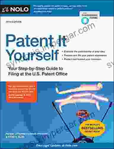 Patent It Yourself: Your Step By Step Guide To Filing At The U S Patent Office